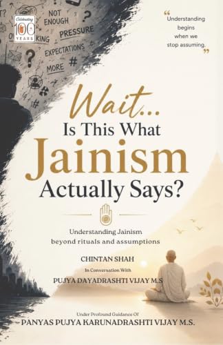 WAIT... IS THIS WHAT JAINISM ACTUALLY SAYS ?