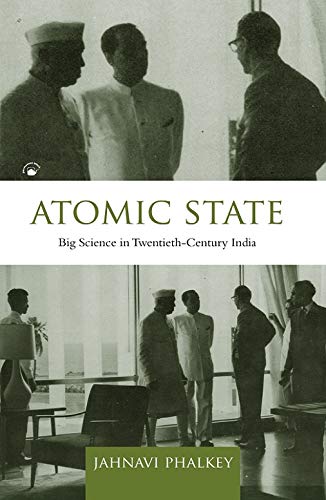 Atomic State: Big Science In Twentieth-century India
