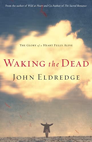 Waking the Dead: The Glory of a Heart Fully Alive book cover
