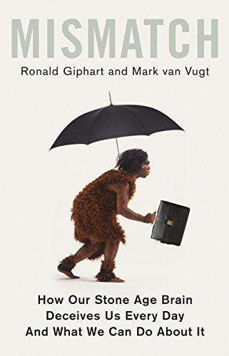 Mismatch: How Our Stone Age Brain Deceives Us Every Day book cover