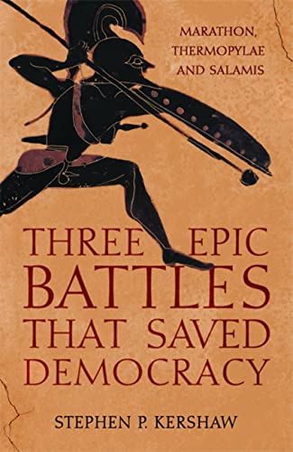 Three Epic Battles that Saved Democracy: Marathon, Thermopylae and Salamis book cover