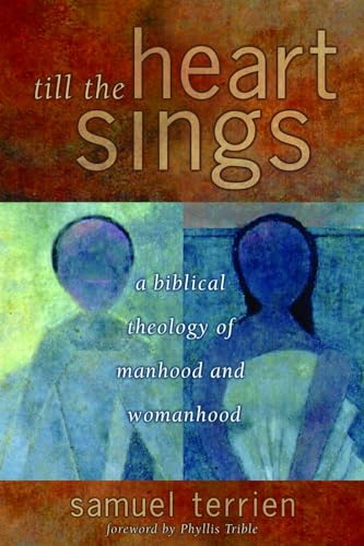 Till the Heart Sings: A Biblical Theology of Manhood and Womanhood (Biblical Resource Series) book cover