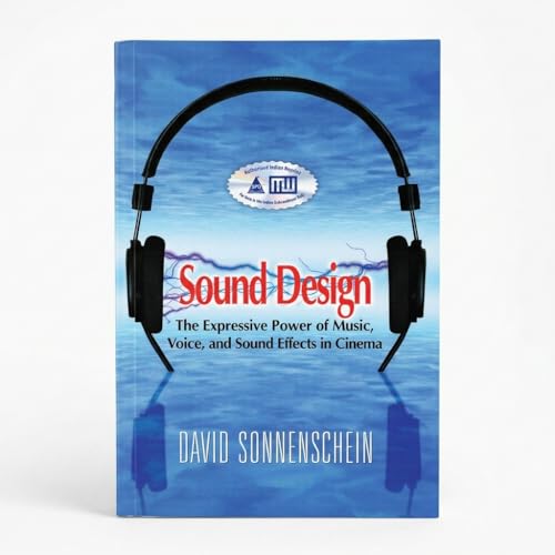 Sound Design: The Expressive Power of Music, Voice and Sound Effects in Cinema