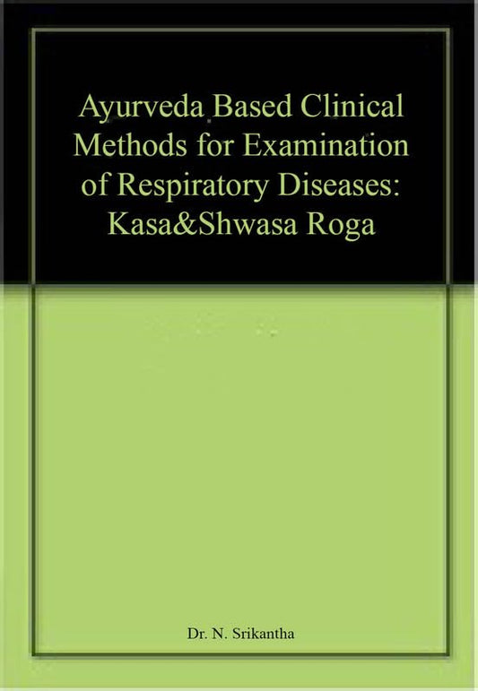 Ayurveda Based Clinical Methods for Examination of Respiratory Diseases: Kasa&Shwasa Roga book cover