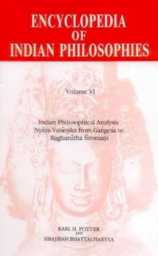 Encyclopedia of Indian Philosophies (Vol. 6): Indian Philosophical Analysis Nyaya-Vaisesika from Gangesa to Raghunatha Siromani book cover