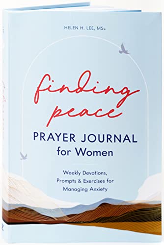 Finding Peace: Prayer Journal for Women: Weekly Devotions, Prompts, and Exercises for Managing Anxie book cover