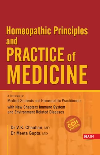 Homoeopathic Principal and Practice of Medicine – A Textbook for Medical Students and Practitioners with New Chapters Immune System and Environment Related Diseases