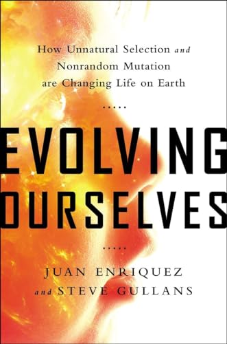 Evolving Ourselves: How Unnatural Selection and Nonrandom Mutation are Changing Life on Earth book cover