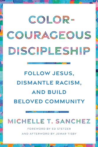 Color-Courageous Discipleship: Follow Jesus, Dismantle Racism, and Build Beloved Community book cover