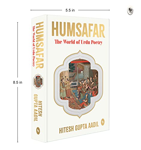 HUMSAFAR : The World of Urdu Poetry by Hitesh Gupta Aadil