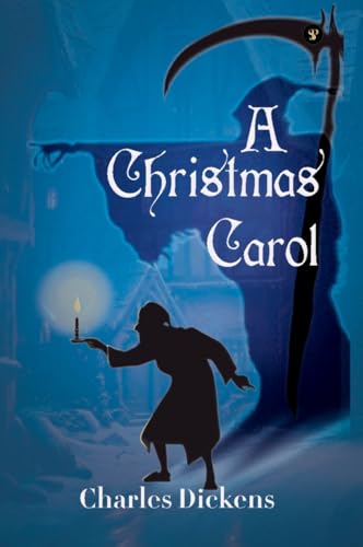 A Christmas Carol (The Essential Unabridged Edition of a Timeless Classic)