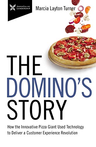The Domino’S Story : How The Innovative Pizza Giant Used Technology To Deliver A Customer Experience book cover