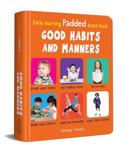 Early Learning Padded Board Book Of Good Habits And Manners For Kids | Ages 0–5 Years | Premium Paperback | Basic Hygiene | Kindness | Everyday Etiquette | Bright Pictures | Toddlers & Preschoolers