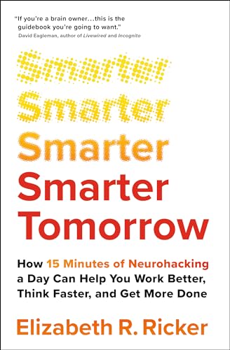 Smarter Tomorrow: How 15 Minutes of Neurohacking a Day Can Help You Work Better, Think Faster, and G book cover