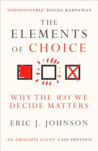 The Elements of Choice : Why the Way We Decide Matters book cover