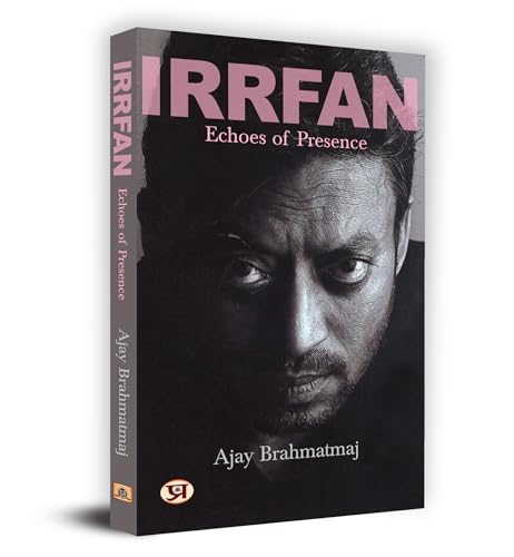 Irrfan: Echoes Of Presence by Ajay Brahmatmaj