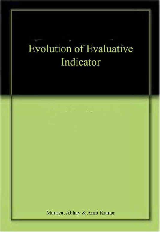 THE EVOLUTION OF EVALUATIVE INDICATORS
