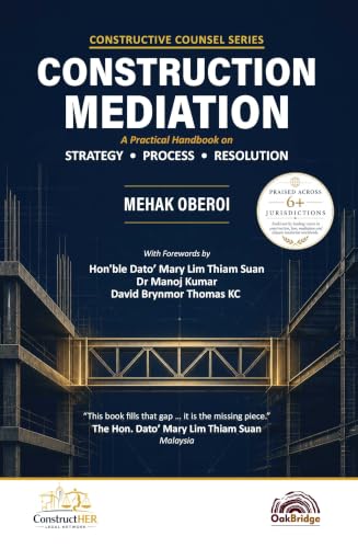 Constructive Counsel Series – Construction Mediation – A Practical Handbook on Strategy, Process and Resolution
