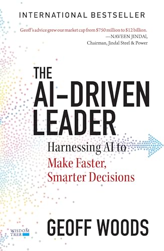 The AI-Driven Leader: Harnessing AI to Make Faster, Smarter Decisions