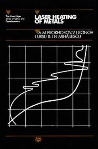 Laser Heating of Metals (Series in Optics and Optoelectronics)