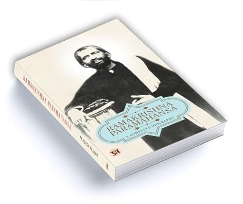 Ramakrishna Paramhansa A Complete Biography English: Life and Times of Sri Ramakrishna Paramahamsa Biography (An Indian Hindu Mystic Devotee of the Goddess Kali)