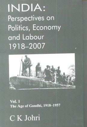 India: Perspective On Politics, Economy And Labour 1918-2007 Vol 2 The age of the Constitution, 1958-2007 book cover