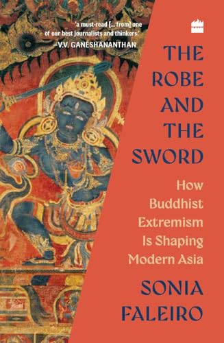 The Robe and the Sword: How Buddhist Extremism Is Shaping Modern Asia
