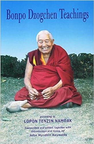 Bonpo Dzogchen Teachings: According to Lopon Tenzin Namdak book cover