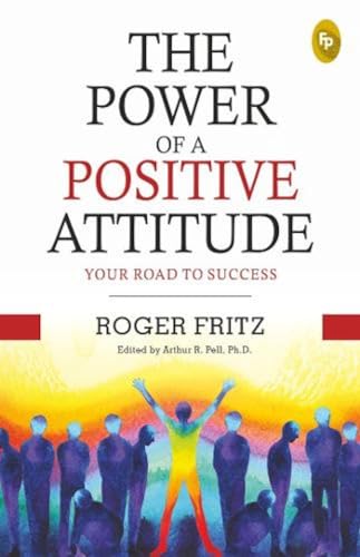 The Power of A Positive Attitude: Your Road To Success - Fingerprint! book cover