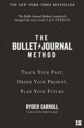 The Bullet Journal Method : Track Your Past, Order Your Present, Plan Your Future book cover
