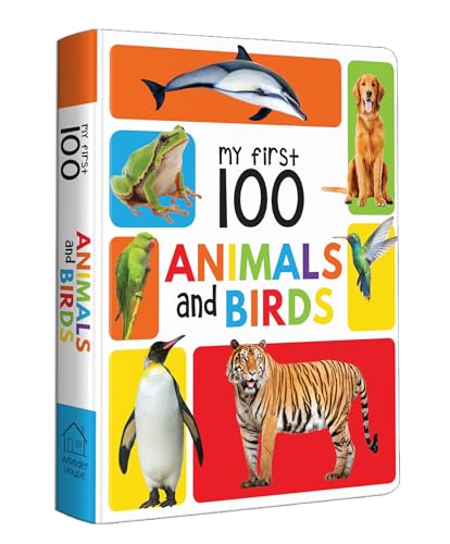 My First 100 Animals And Birds For Kids | Ages 0–5 Years | Board Book | Screen Free & Visual Learning | Wild & Farm Animals | Pets | Birds | Bright Picture Book | Vocabulary Building | Latest Edition