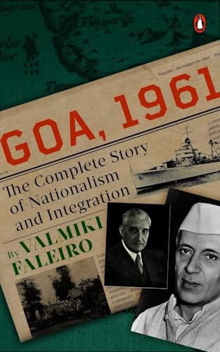 Goa, 1961: The Complete Story Of Nationalism And Integration book cover