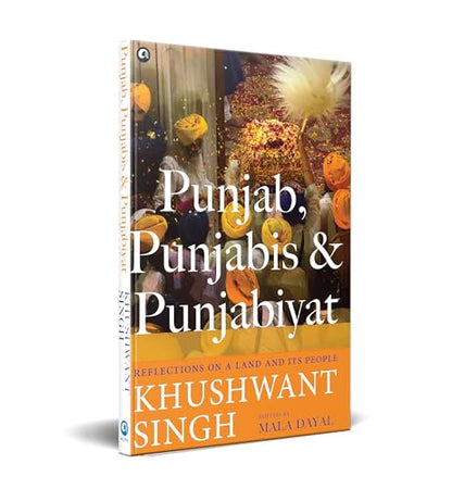 Punjab, Punjabis and Punjabiyat: Reflections on a Land and its People