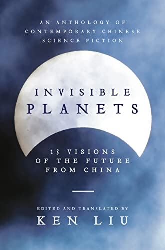 Invisible Planets: 13 Visions Of The Future: Contemporary Chinese Science Fiction book cover
