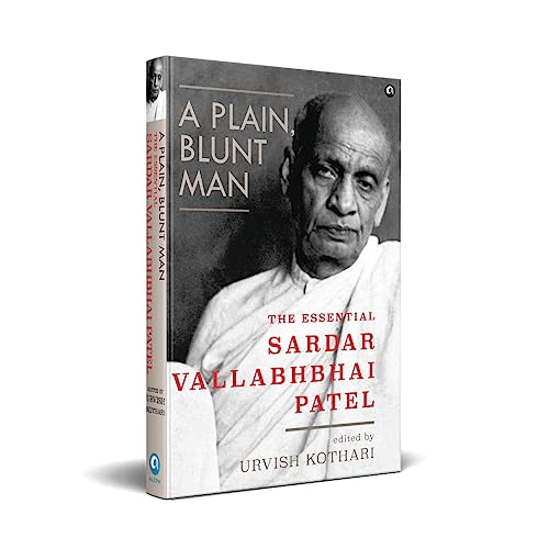 A Plain, Blunt Man : The Essential Sardar Vallabhbhai Patel