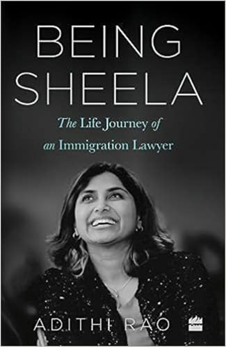 Being Sheela: The Life Journey Of An Immigration Lawyer book cover