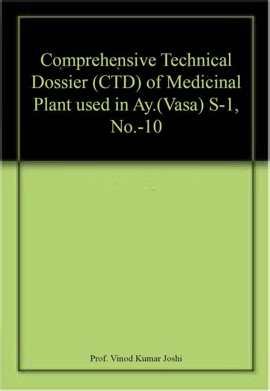 Comprehensive Technical Dossier (CTD) of Medicinal Plant used in Ay.(Vasa) S-1, No.-10  book cover