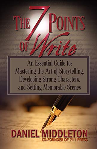 The 7 Points of Write: An Essential Guide to Mastering the Art of Storytelling, Developing Strong Ch book cover