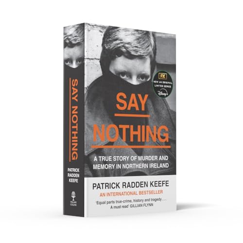 Say Nothing: A True Story Of Murder and Memory In Northern Ireland