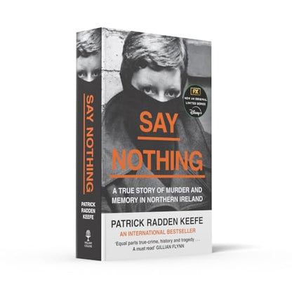 Say Nothing: A True Story Of Murder and Memory In Northern Ireland