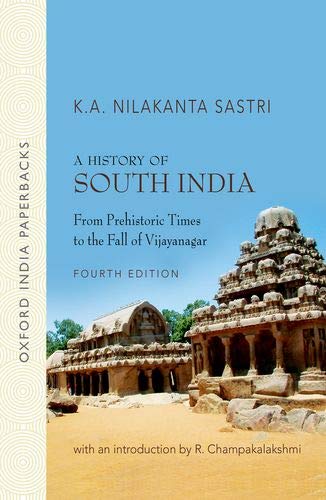 A HISTORY OF SOUTH INDIA (OIP): From Prehistoric Times To the Fall of Vijayanagar by Sastri K.A.Nilakanta; R.Champakalakshmi (Author) book cover