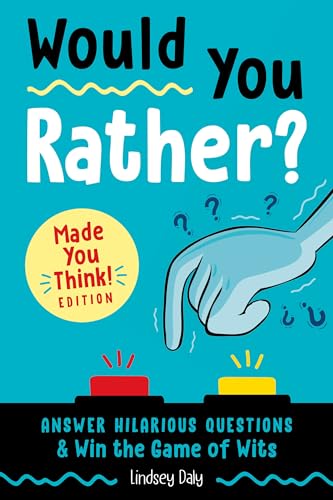 Would You Rather? Made You Think! Edition: Answer Hilarious Questions and Win the Game of Wits book cover