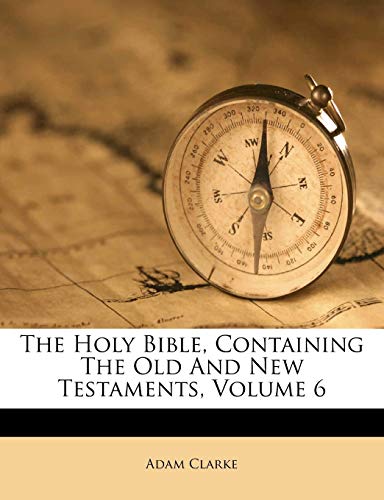 The Holy Bible, Containing the Old and New Testaments, Volume 6 book cover