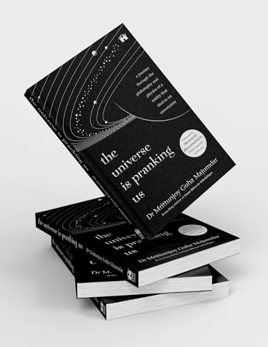 The Universe Is Pranking Us: A Journey through Philosophy and Physics of a Reality That Thrives on Uncertainty