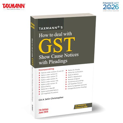 Taxmann's How to Deal with GST Show Cause Notices with Pleadings [Finance Act 2026] – Practitioner's Manual on Reading GST Show Cause Notices and Drafting Winning Replies and Pleadings