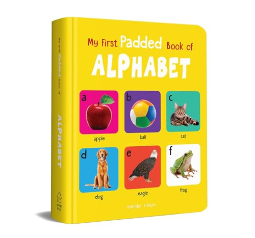 My First Padded Book of Alphabet: Early Learning Board Book for Kids | Learn ABC with Bright and Colorful Pictures | Durable Padded Board Book for Babies, Toddlers & Preschoolers | Ages 0–5 Years