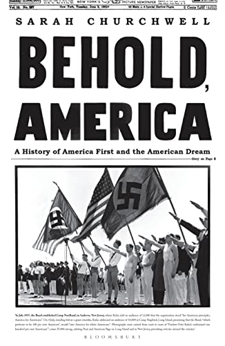 Behold, America : A History of America First and the American Dream book cover
