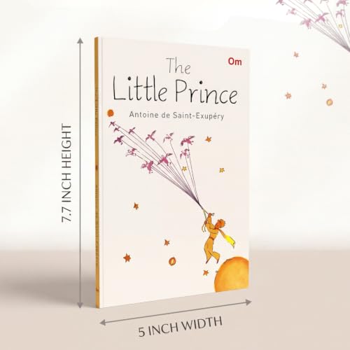 The Little Prince: Classic Story by Antoine de Saint-Exupéry | Tale of Love & Friendship | Timeless Tale for Readers | Classic Fiction Timeless Novel