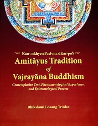 Amitayus Tradition of Vajrayana Buddhism:: Contemplative Text, Phenomenological Experience, and Epistemological Process book cover