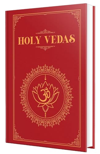 The Holy Vedas: A Guide to the Philosophies of Hinduism